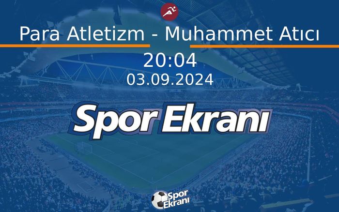 03 Eylül 2024 Paris 2024 Paralimpik Olimpiyatlari - Para Atletizm - Muhammet Atıcı Hangi Kanalda Saat Kaçta Yayınlanacak? 03 Eylül 2024 Paris 2024 Paralimpik Olimpiyatlari - Para Atletizm - Muhammet Atıcı Hangi Kanalda Saat Kaçta Yayınlanacak?