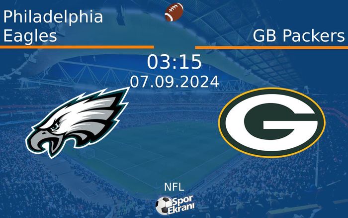 07 Eylül 2024 Philadelphia Eagles vs GB Packers maçı Hangi Kanalda Saat Kaçta Yayınlanacak?