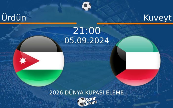 05 Eylül 2024 Ürdün vs Kuveyt maçı Hangi Kanalda Saat Kaçta Yayınlanacak?