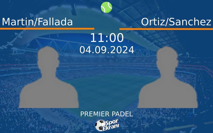 04 Eylül 2024 Martin/Fallada vs Ortiz/Sanchez maçı Hangi Kanalda Saat Kaçta Yayınlanacak? 04 Eylül 2024 Martin/Fallada vs Ortiz/Sanchez maçı Hangi Kanalda Saat Kaçta Yayınlanacak?