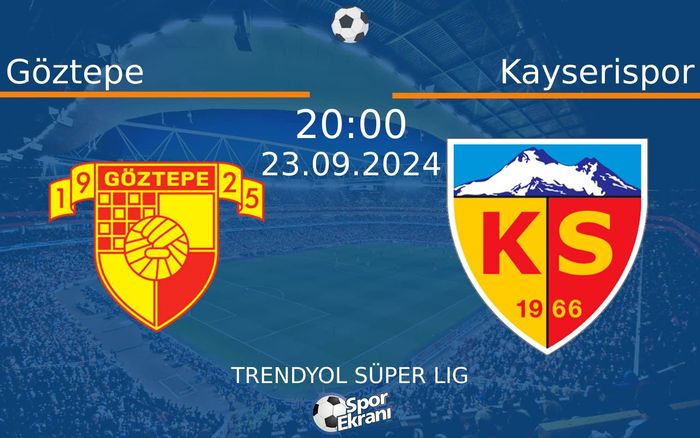 23 Eylül 2024 Göztepe vs Kayserispor maçı Hangi Kanalda Saat Kaçta Yayınlanacak?