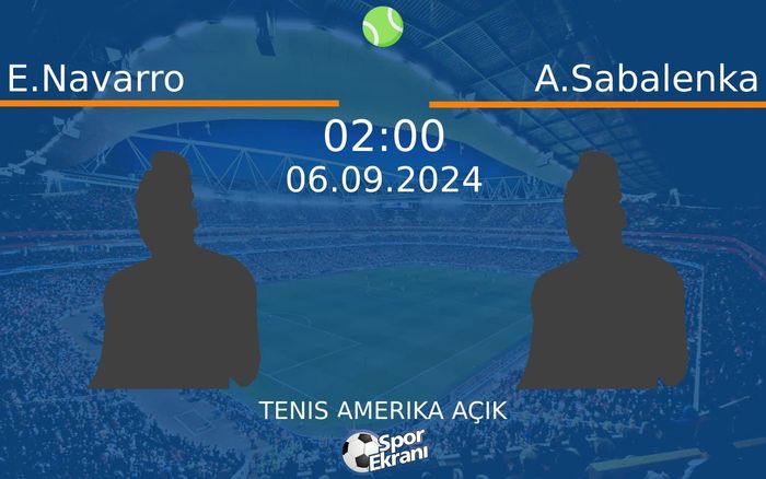 06 Eylül 2024 E.Navarro vs A.Sabalenka maçı Hangi Kanalda Saat Kaçta Yayınlanacak? 06 Eylül 2024 E.Navarro vs A.Sabalenka maçı Hangi Kanalda Saat Kaçta Yayınlanacak?