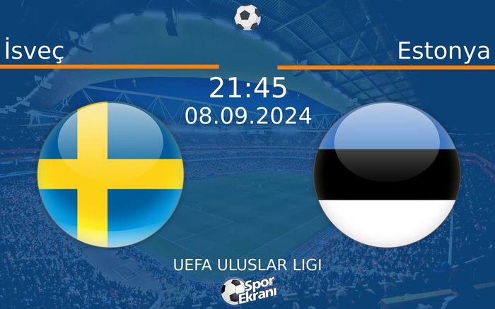 08 Eylül 2024 İsveç vs Estonya maçı Hangi Kanalda Saat Kaçta Yayınlanacak?
