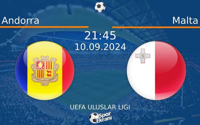 10 Eylül 2024 Andorra vs Malta maçı Hangi Kanalda Saat Kaçta Yayınlanacak?