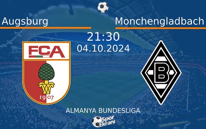 04 Ekim 2024 Augsburg vs Monchengladbach maçı Hangi Kanalda Saat Kaçta Yayınlanacak?