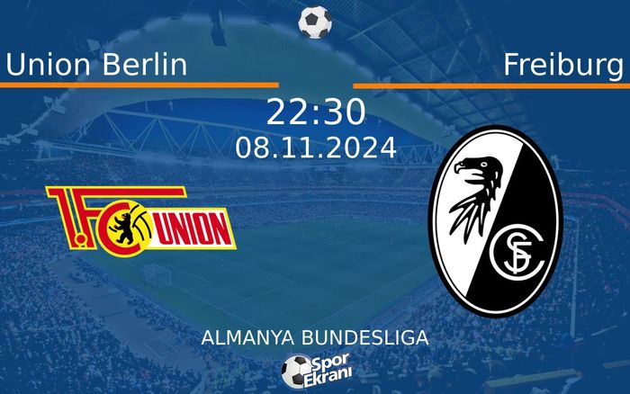 08 Kasım 2024 Union Berlin vs Freiburg maçı Hangi Kanalda Saat Kaçta Yayınlanacak?