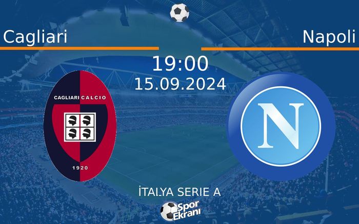 15 Eylül 2024 Cagliari vs Napoli maçı Hangi Kanalda Saat Kaçta Yayınlanacak?
