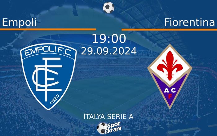 29 Eylül 2024 Empoli vs Fiorentina maçı Hangi Kanalda Saat Kaçta Yayınlanacak?