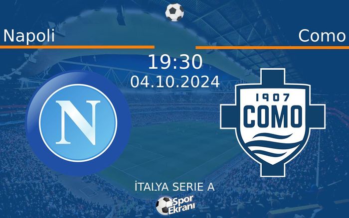 04 Ekim 2024 Napoli vs Como maçı Hangi Kanalda Saat Kaçta Yayınlanacak?