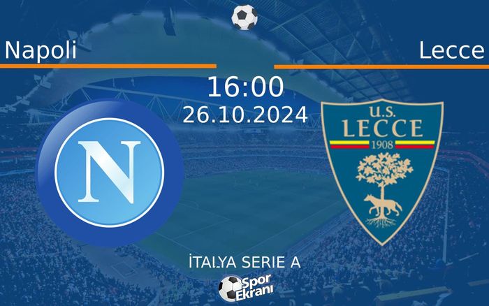 26 Ekim 2024 Napoli vs Lecce maçı Hangi Kanalda Saat Kaçta Yayınlanacak? 26 Ekim 2024 Napoli vs Lecce maçı Hangi Kanalda Saat Kaçta Yayınlanacak?
