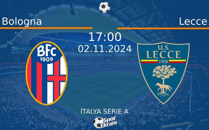 02 Kasım 2024 Bologna vs Lecce maçı Hangi Kanalda Saat Kaçta Yayınlanacak?