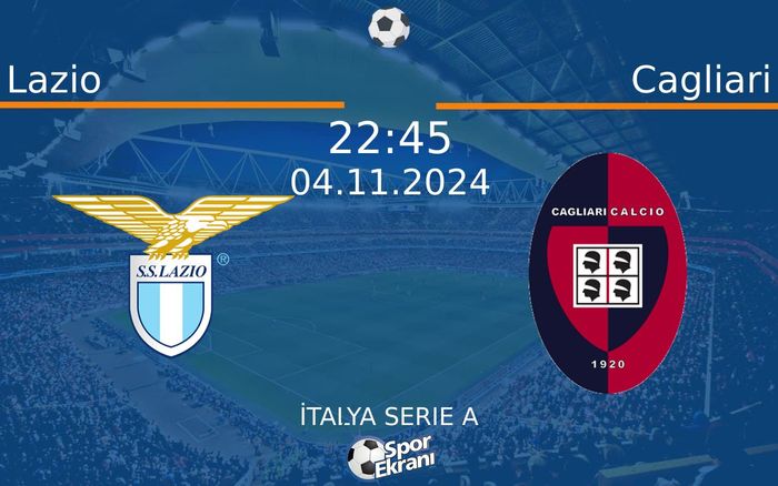 04 Kasım 2024 Lazio vs Cagliari maçı Hangi Kanalda Saat Kaçta Yayınlanacak?