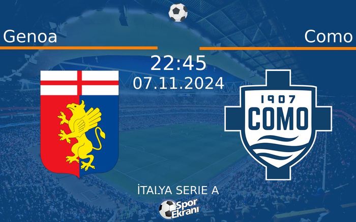 07 Kasım 2024 Genoa vs Como maçı Hangi Kanalda Saat Kaçta Yayınlanacak?