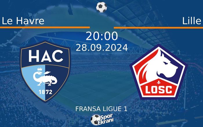 28 Eylül 2024 Le Havre vs Lille maçı Hangi Kanalda Saat Kaçta Yayınlanacak? 28 Eylül 2024 Le Havre vs Lille maçı Hangi Kanalda Saat Kaçta Yayınlanacak?