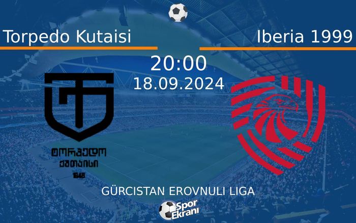 18 Eylül 2024 Torpedo Kutaisi vs Iberia 1999 maçı Hangi Kanalda Saat Kaçta Yayınlanacak? 18 Eylül 2024 Torpedo Kutaisi vs Iberia 1999 maçı Hangi Kanalda Saat Kaçta Yayınlanacak?