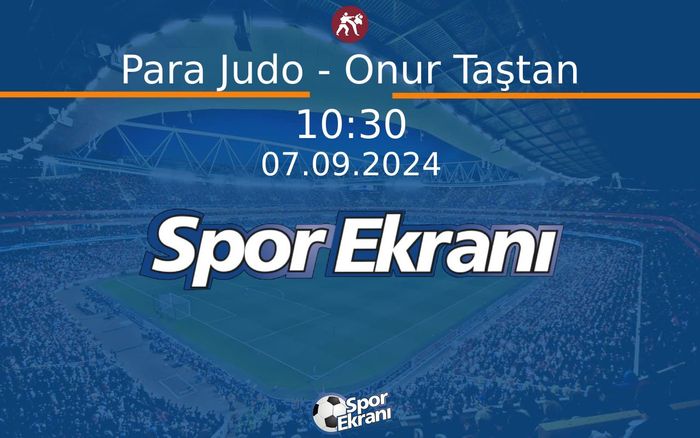07 Eylül 2024 Paris 2024 Paralimpik Olimpiyatlari - Para Judo - Onur Taştan Hangi Kanalda Saat Kaçta Yayınlanacak? 07 Eylül 2024 Paris 2024 Paralimpik Olimpiyatlari - Para Judo - Onur Taştan Hangi Kanalda Saat Kaçta Yayınlanacak?