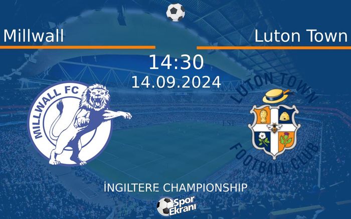 14 Eylül 2024 Millwall vs Luton Town maçı Hangi Kanalda Saat Kaçta Yayınlanacak? 14 Eylül 2024 Millwall vs Luton Town maçı Hangi Kanalda Saat Kaçta Yayınlanacak?