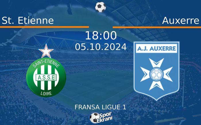 05 Ekim 2024 St. Etienne vs Auxerre maçı Hangi Kanalda Saat Kaçta Yayınlanacak?