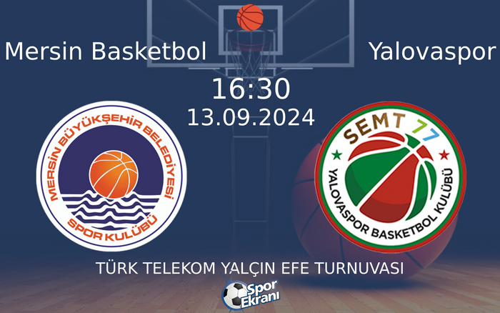 13 Eylül 2024 Mersin Basketbol vs Yalovaspor maçı Hangi Kanalda Saat Kaçta Yayınlanacak?