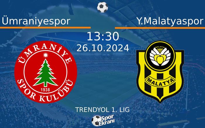 26 Ekim 2024 Ümraniyespor vs Y.Malatyaspor maçı Hangi Kanalda Saat Kaçta Yayınlanacak?