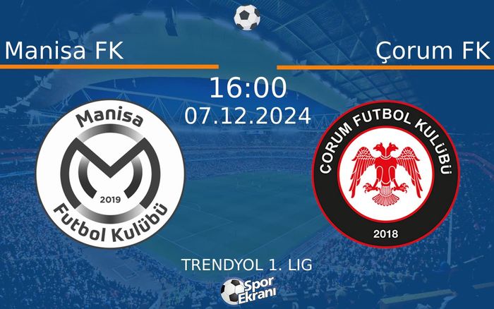 07 Aralık 2024 Manisa FK vs Çorum FK maçı Hangi Kanalda Saat Kaçta Yayınlanacak?