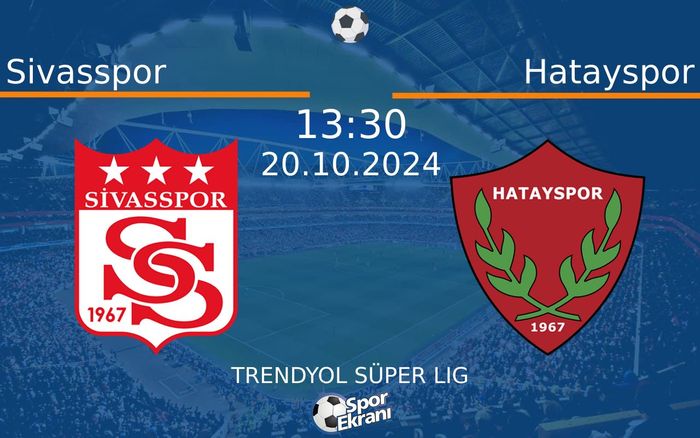 20 Ekim 2024 Sivasspor vs Hatayspor maçı Hangi Kanalda Saat Kaçta Yayınlanacak? 20 Ekim 2024 Sivasspor vs Hatayspor maçı Hangi Kanalda Saat Kaçta Yayınlanacak?