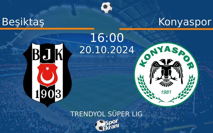 20 Ekim 2024 Beşiktaş vs Konyaspor maçı Hangi Kanalda Saat Kaçta Yayınlanacak? 20 Ekim 2024 Beşiktaş vs Konyaspor maçı Hangi Kanalda Saat Kaçta Yayınlanacak?