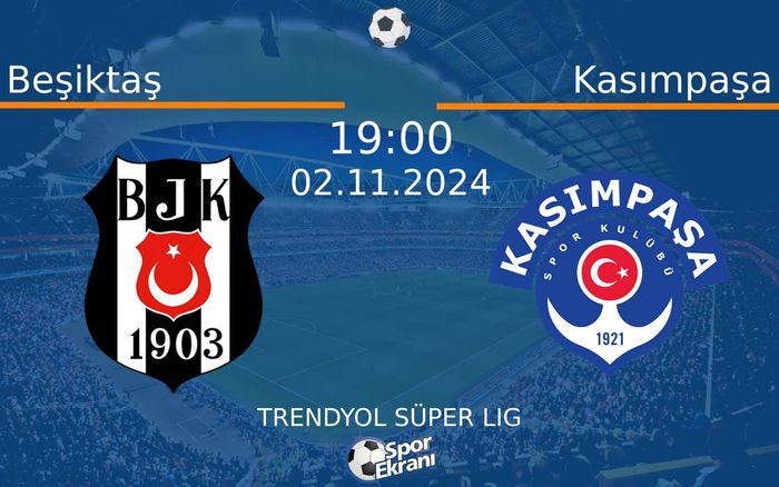 02 Kasım 2024 Beşiktaş vs Kasımpaşa maçı Hangi Kanalda Saat Kaçta Yayınlanacak?