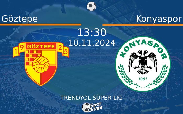 10 Kasım 2024 Göztepe vs Konyaspor maçı Hangi Kanalda Saat Kaçta Yayınlanacak?