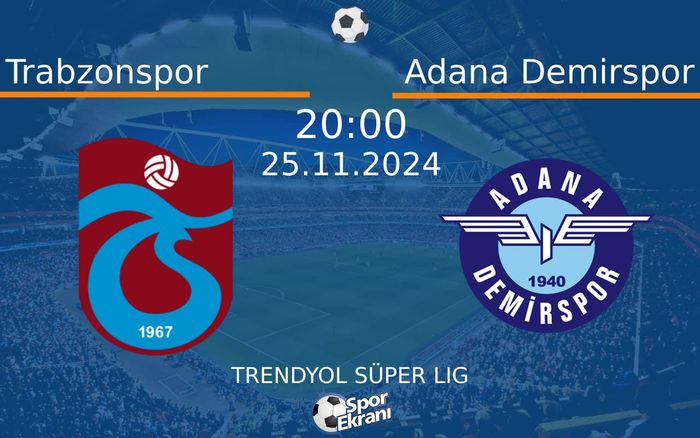 25 Kasım 2024 Trabzonspor vs Adana Demirspor maçı Hangi Kanalda Saat Kaçta Yayınlanacak?