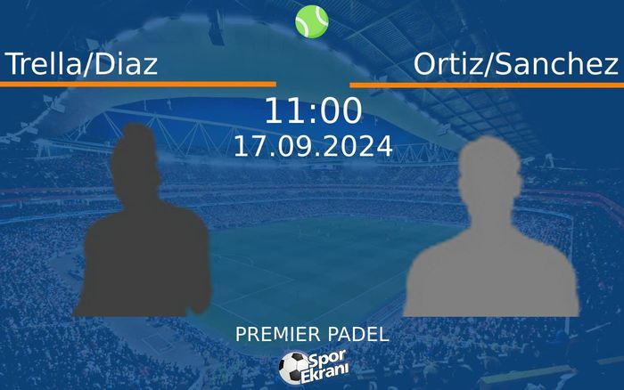 17 Eylül 2024 Trella/Diaz vs Ortiz/Sanchez maçı Hangi Kanalda Saat Kaçta Yayınlanacak? 17 Eylül 2024 Trella/Diaz vs Ortiz/Sanchez maçı Hangi Kanalda Saat Kaçta Yayınlanacak?