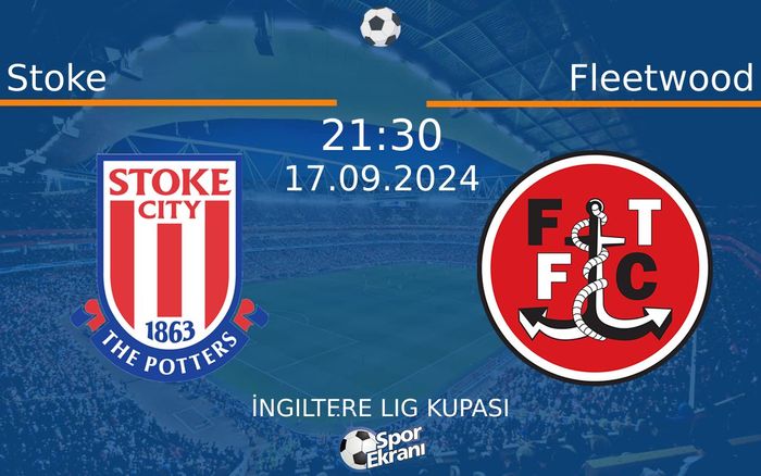 17 Eylül 2024 Stoke vs Fleetwood maçı Hangi Kanalda Saat Kaçta Yayınlanacak?