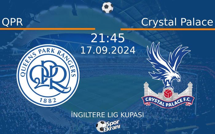 17 Eylül 2024 QPR vs Crystal Palace maçı Hangi Kanalda Saat Kaçta Yayınlanacak?