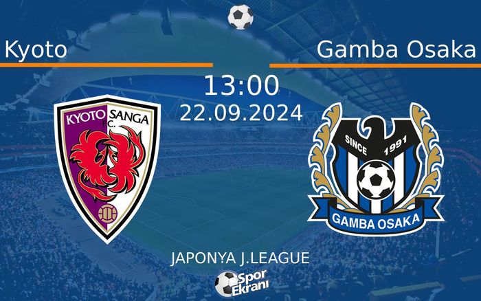 22 Eylül 2024 Kyoto vs Gamba Osaka maçı Hangi Kanalda Saat Kaçta Yayınlanacak?