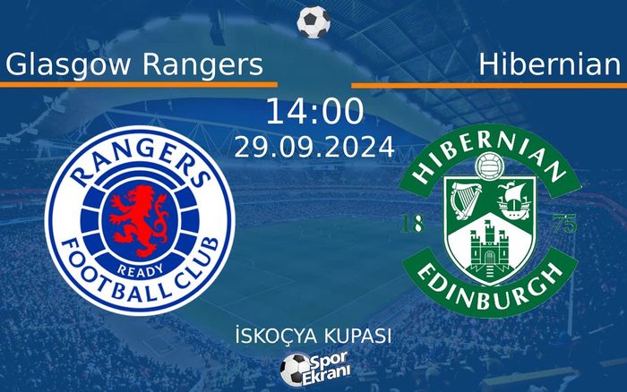 29 Eylül 2024 Glasgow Rangers vs Hibernian maçı Hangi Kanalda Saat Kaçta Yayınlanacak?