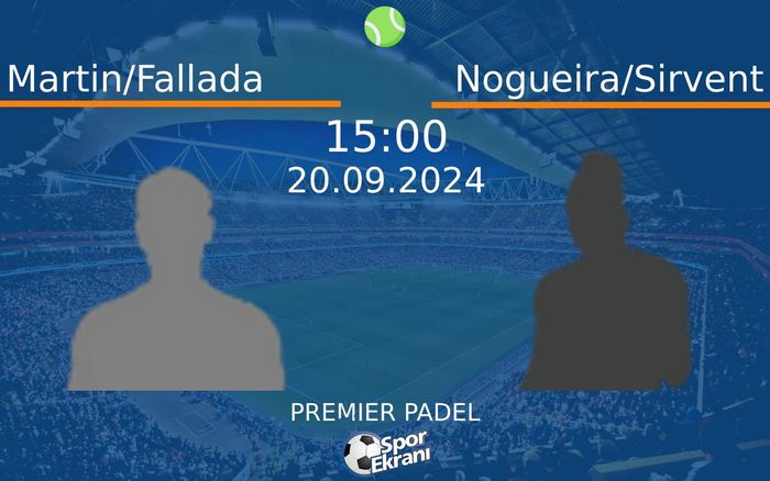 20 Eylül 2024 Martin/Fallada vs Nogueira/Sirvent maçı Hangi Kanalda Saat Kaçta Yayınlanacak? 20 Eylül 2024 Martin/Fallada vs Nogueira/Sirvent maçı Hangi Kanalda Saat Kaçta Yayınlanacak?