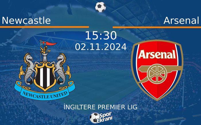 02 Kasım 2024 Newcastle vs Arsenal maçı Hangi Kanalda Saat Kaçta Yayınlanacak?