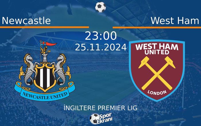 25 Kasım 2024 Newcastle vs West Ham maçı Hangi Kanalda Saat Kaçta Yayınlanacak?