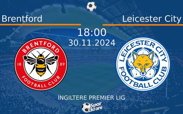 30 Kasım 2024 Brentford vs Leicester City maçı Hangi Kanalda Saat Kaçta Yayınlanacak? 30 Kasım 2024 Brentford vs Leicester City maçı Hangi Kanalda Saat Kaçta Yayınlanacak?