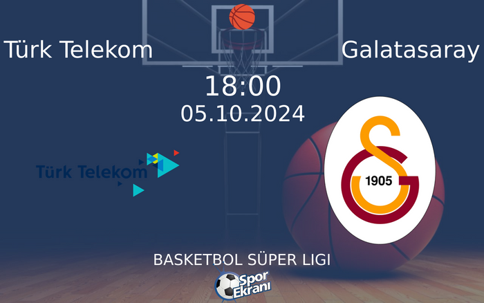 05 Ekim 2024 Türk Telekom vs Galatasaray maçı Hangi Kanalda Saat Kaçta Yayınlanacak?
