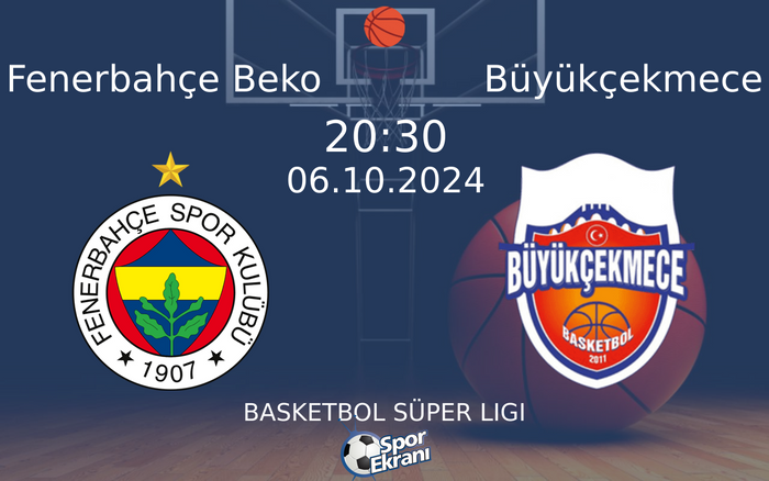 06 Ekim 2024 Fenerbahçe Beko vs Büyükçekmece maçı Hangi Kanalda Saat Kaçta Yayınlanacak?