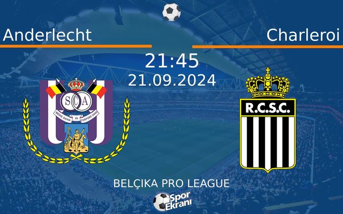 21 Eylül 2024 Anderlecht vs Charleroi maçı Hangi Kanalda Saat Kaçta Yayınlanacak?