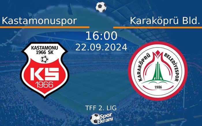 22 Eylül 2024 Kastamonuspor vs Karaköprü Bld. maçı Hangi Kanalda Saat Kaçta Yayınlanacak?