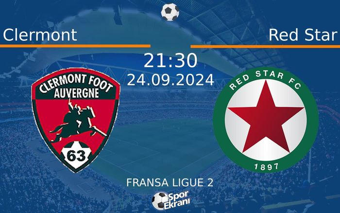 24 Eylül 2024 Clermont vs Red Star maçı Hangi Kanalda Saat Kaçta Yayınlanacak?