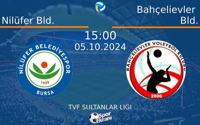 05 Ekim 2024 Nilüfer Bld. vs Bahçelievler Bld. maçı Hangi Kanalda Saat Kaçta Yayınlanacak?