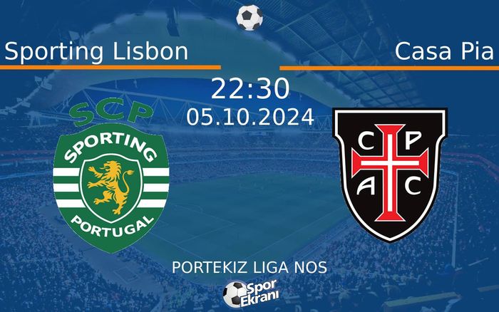05 Ekim 2024 Sporting Lisbon vs Casa Pia maçı Hangi Kanalda Saat Kaçta Yayınlanacak?