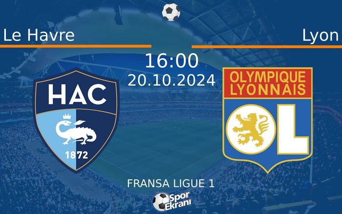 20 Ekim 2024 Le Havre vs Lyon maçı Hangi Kanalda Saat Kaçta Yayınlanacak? 20 Ekim 2024 Le Havre vs Lyon maçı Hangi Kanalda Saat Kaçta Yayınlanacak?
