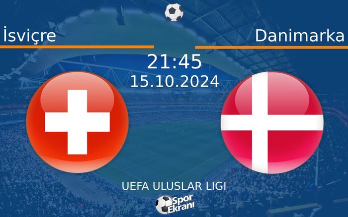 15 Ekim 2024 İsviçre vs Danimarka maçı Hangi Kanalda Saat Kaçta Yayınlanacak? 15 Ekim 2024 İsviçre vs Danimarka maçı Hangi Kanalda Saat Kaçta Yayınlanacak?