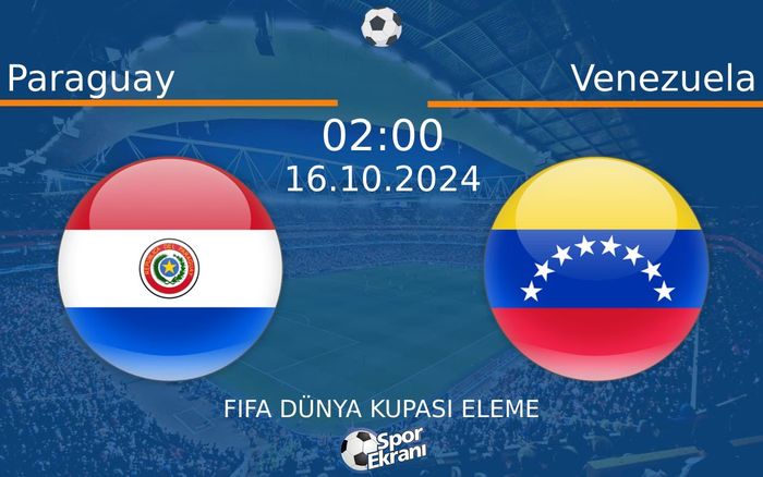 16 Ekim 2024 Paraguay vs Venezuela maçı Hangi Kanalda Saat Kaçta Yayınlanacak?