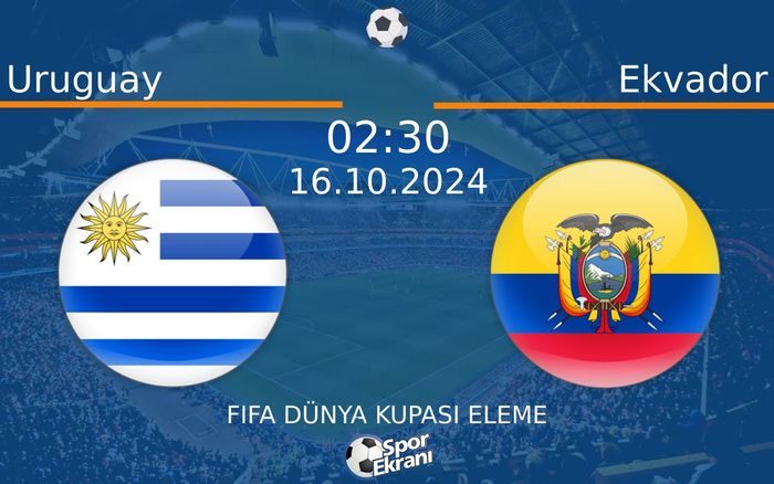 16 Ekim 2024 Uruguay vs Ekvador maçı Hangi Kanalda Saat Kaçta Yayınlanacak?
